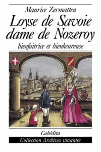 Loyse De Savoie Dame De Nozeroy Bienfaitrice Et Heureuse