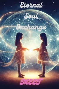 Ebooks gratuits pour le téléchargement de mobiles Eternal Soul Exchange :MEET - Eternal Soul Exchange, #1 9798223798484