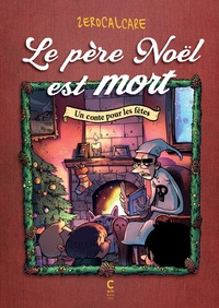 Lire des livres à télécharger gratuitement en ligne Le père Noël est mort  - Un conte pour les fêtes par Zerocalcare, Brune Seban 9782366247091 in French