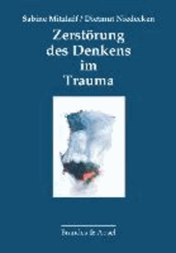 Zerstörung des Denkens im Trauma.