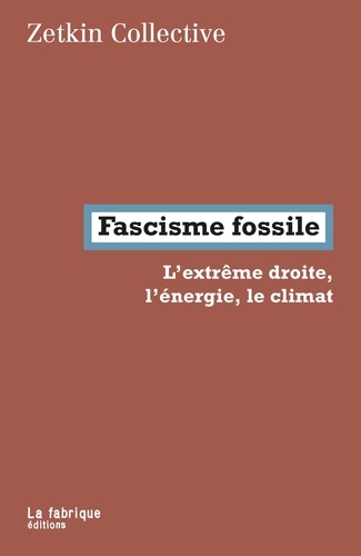 Fascisme fossile. L’extrême droite, l’énergie, le climat