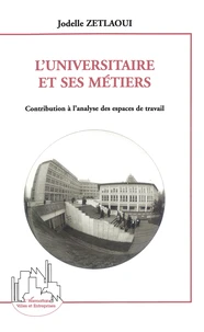 L'Universitaire Et Ses Metiers. Contribution A L'Analyse Des Espaces De Travail