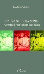 Zeus Komi Aziadouvo - Sylvanus Olympio - Panafricaniste et pionnier de la CEDEAO.