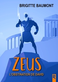 Zeus, Tome 2 - L'obstination de David.