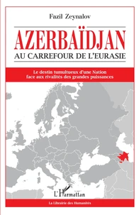 Azerbaïdjan, au carrefour de l'Eurasie
