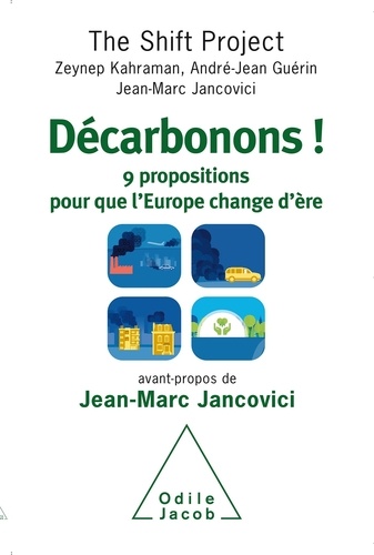 Zeynep Kahraman et André-Jean Guérin - Décarbonons ! - 9 propositions pour que l'Europe change d'ère.