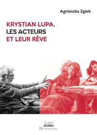 Krystian Lupa, les acteurs et leur rêve