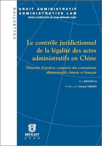 Zhang Li - Le contrôle juridictionnel de la légalité des actes administratifs en Chine : éléments d'analyse comparée des contentieux administratifs chinois et français.