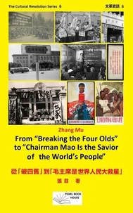 From “Breaking the Four Olds” to “Chairman Mao in the Savior of the World’s People” 從「破四舊」到「毛主席是世界人民大救星」