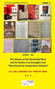 The Stories of the Novel “Red Rock”and its Author Luo Guangbin and the Sino-American Corperative Institute 小說《紅岩》及其作者羅廣斌與「中美合作所」的故事