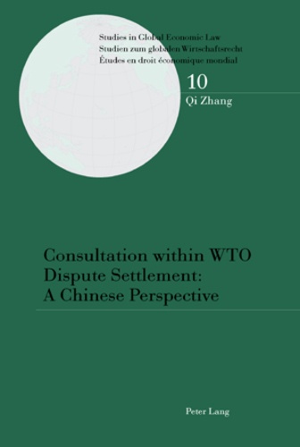 Zhang Qi - Consultation within WTO Dispute Settlement: A Chinese Perspective - A Chinese Perspective.