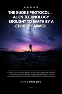 The Guoke Protocol: Alien Technology Brought to Earth by a Chinese Farmer