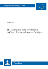 Zhao Jinqiu - The Internet and Rural Development in China: The Socio-Structural Paradigm.
