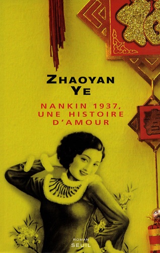 Zhaoyan Ye - Nankin 1937, une histoire d'amour.
