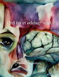 Zhauny Huginsborg - Ord fra et ødelagt sind.