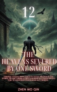 Téléchargez le fichier ebook gratuitement The Heavens Severed by One Sword - The Heavens Severed by One Sword, #12 par Zhen Mo Qin iBook DJVU