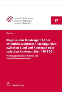 Klage an das Bundesgericht bei öffentlich-rechtlichen Streitigkeiten zwischen Bund und Kantonen oder zwischen Kantonen (Art. 120 BGG)