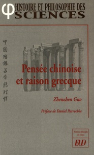Zhenzhen Guo - Pensée chinoise et raison grecque.