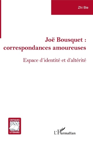Zhi Bie - Joë Bousquet : correspondances amoureuses - Espace d'identité et d'altérité.