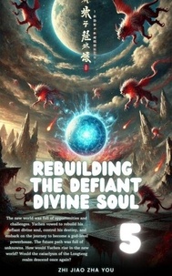 Téléchargement gratuit de livres électroniques pdf Rebuilding the Defiant Divine Soul - Rebuilding the Defiant Divine Soul, #5