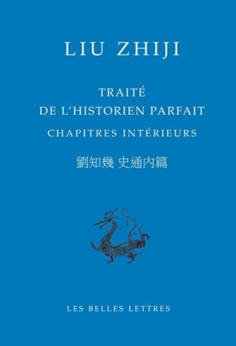 Traité de l'historien parfait. Chapitres intérieurs, édition bilingue français-chinois