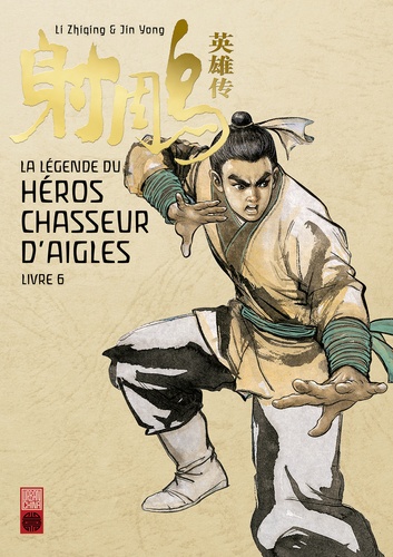 La légende du héros chasseur d'aigles Tome 6. de Zhiqing Li - Album ...