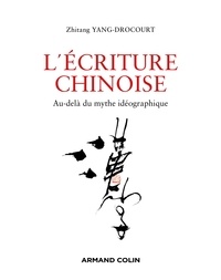 Zhitang Yang-Drocourt - L'écriture chinoise - Comprendre pour mieux apprendre.