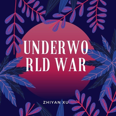  ZHIYAN XU - Underworld War - Underworld War, #1.
