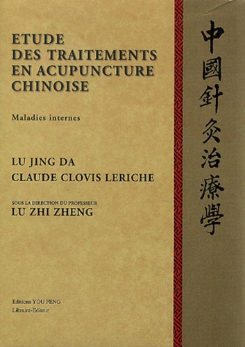 Zhizheng Lu et Jingda Lu - Etude Des Traitements En Acupuncture Chinoise. Maladies Internes.