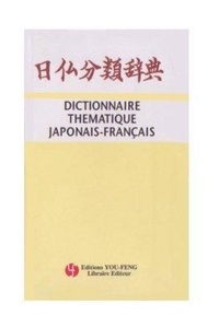Zhongfu Weng et Chunyu Zhu - Dictionnaire thématique japonais-français.