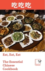  Zhou Dongyu - Eat, Eat, Eat: The Essential Chinese Cookbook.