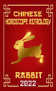 Rabbit Chinese Horoscope & Astrology 2022