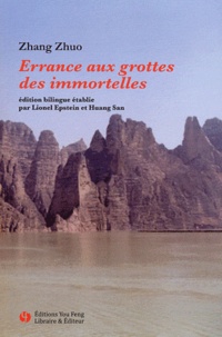 Zhuo Zhang - Errance aux grottes des immortelles - Edition bilingue français-chinois.