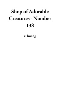  zi huang - Shop of Adorable Creatures - Number 138.