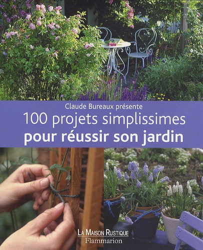 Zia Allaway et Lia Leendertz - 100 projets simplissimes pour réussir son jardin.