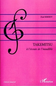 Ziad Kreidy - Takemitsu - A l'écoute de l'inaudible.
