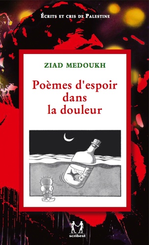 Ziad Medoukh - Poèmes d'espoir dans la douleur - Choix de quarante poèmes pour Gaza, pour la Palestine, pour la Vie, pour l'Espoir, pour la Solidarité et la Paix.