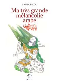 Ma très grande mélancolie arabe
