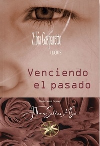  Zibia Gasparetto et  Por el Espíritu Lucius - Venciendo el pasado - Zibia Gasparetto &amp; Lucius.