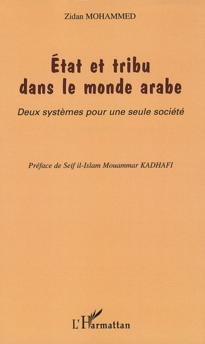 Zidan Mohammed - Etats et tribus dans le monde arabe - Deux systèmes pour une même société.