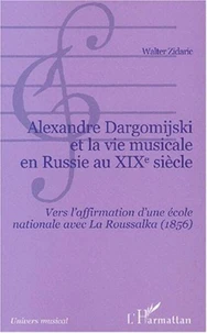 Alexandre Dargomijski et la vie musicale en Russie au XIXème siècle.