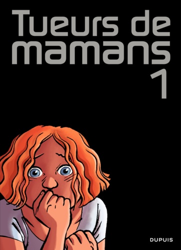 Tueurs de mamans  Tueurs de mamans tome 1