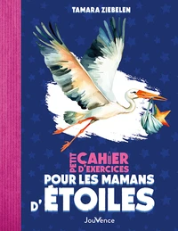 Petit cahier d’exercices pour les mamans d'étoiles