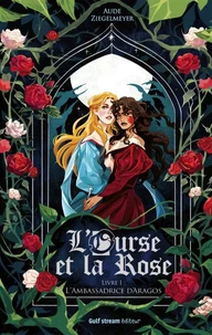 L'Ourse et la Rose - Tome 1 L'ambassadrice d'Aragos