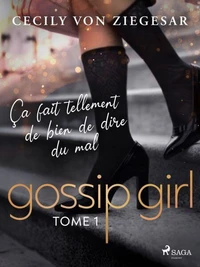 Gossip Girl, Tome 1 : Ça fait tellement de bien de dire du mal