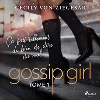 Gossip Girl, Tome 1 : Ça fait tellement de bien de dire du mal