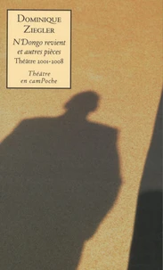 N'Dongo revient et autres pièces (théâtre 2001-2008)