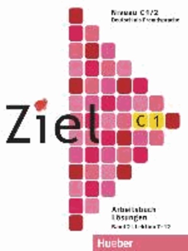 Ziel C1. Band 02. Lektion 7-12. Arbeitsbuch. Lösungen - Deutsch als Fremdsprache.