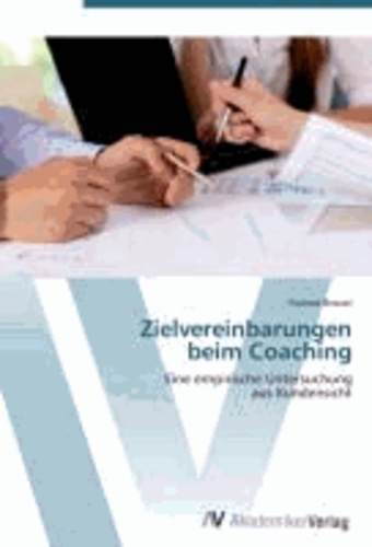 Zielvereinbarungen  beim Coaching - Eine empirische Untersuchung  aus Kundensicht.