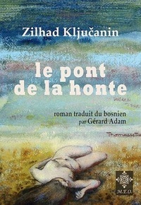 Zilhad Kljucanin - Le pont de la honte.